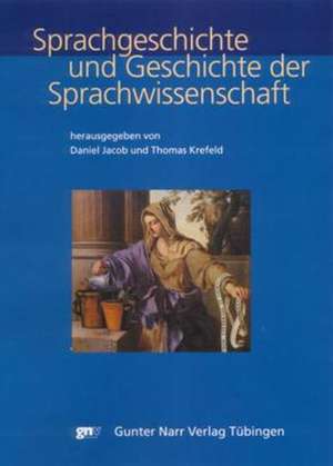 Sprachgeschichte und Geschichte der Sprachwissenschaft de Daniel Jacob