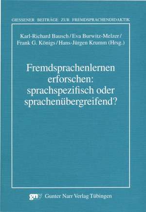 Fremdsprachenlernen erforschen: sprachspezifisch oder sprachenübergreifend? de Karl-Richard Bausch