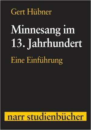 Minnesang im 13. Jahrhundert de Gert Hübner