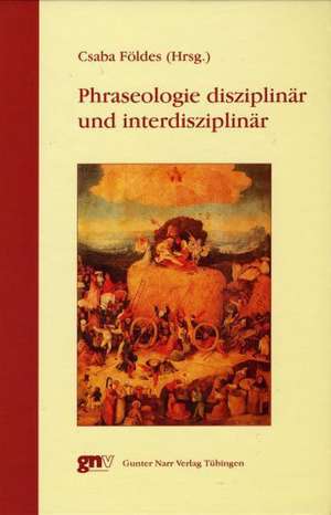 Phraseologie disziplinär und interdisziplinär de Balogh Péter