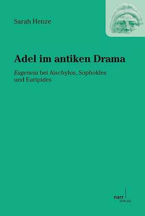 Adel im antiken Drama de Sarah Henze