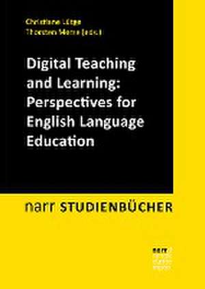 Digital Teaching and Learning: Perspectives for English Language Education de Christiane Lütge