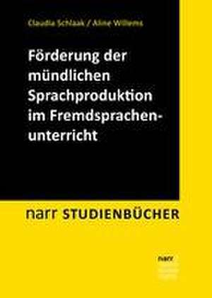 Förderung der mündlichen Sprachproduktion im Fremdsprachenunterricht de Claudia Schlaak