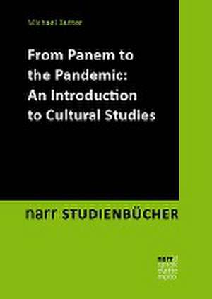 From Panem to the Pandemic: An Introduction to Cultural Studies de Michael Butter