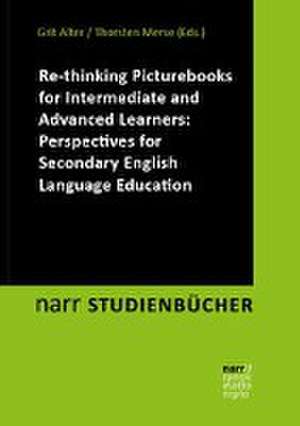 Re-thinking Picturebooks for Intermediate and Advanced Learners: Perspectives for Secondary English Language Education de Grit Alter