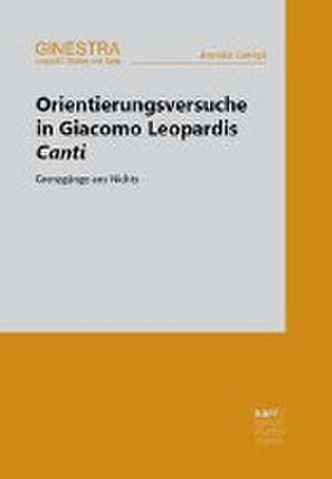 Orientierungsversuche in Giacomo Leopardis Canti de Annika Gerigk