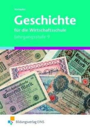 Geschichte für die Wirtschaftsschule. Jahrgangsstufe 9 Lehr-/Fachbuch de Jürgen Vorlaufer