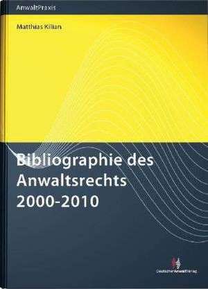 Bibliographie des Anwaltsrechts 2000-2010 de Matthias Kilian