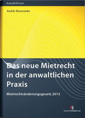 Das neue Mietrecht in der anwaltlichen Praxis de Andrik Abramenko