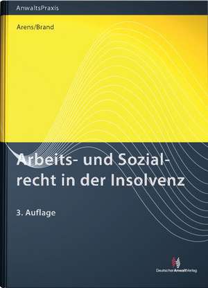 Arbeits- und Sozialrecht in der Insolvenz de Wolfgang Arens