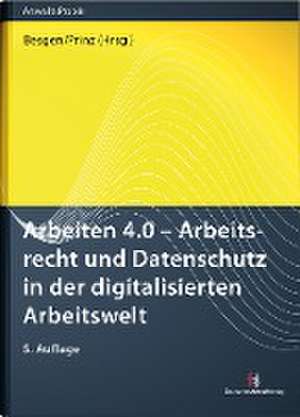 Arbeiten 4.0 - Arbeitsrecht und Datenschutz in der digitalisierten Arbeitswelt de Nicolai Besgen