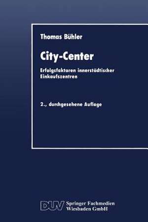 City-Center: Erfolgsfaktoren innerstädtischer Einkaufszentren de Thomas Bühler