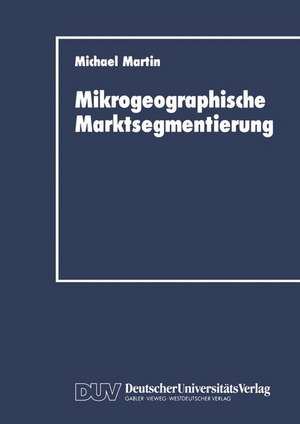 Mikrogeographische Marktsegmentierung de Michael Martin