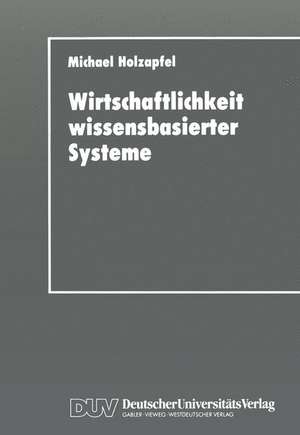 Wirtschaftlichkeit wissensbasierter Systeme de Michael Holzapfel