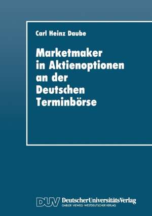 Marketmaker in Aktienoptionen an der Deutschen Terminbörse de Carl Heinz Daube