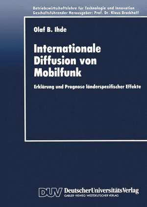 Internationale Diffusion von Mobilfunk: Erklärung und Prognose länderspezifischer Effekte de Olaf Bernd Ihde