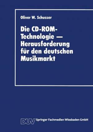 Die CD-ROM-Technologie — Herausforderung für den deutschen Musikmarkt: Ein Beitrag zum strategischen Marketing für Produktinnovationen de Oliver W. Schusser