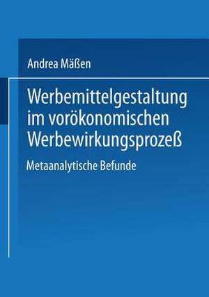 Werbemittelgestaltung im vorökonomischen Werbewirkungsprozeß: Metaanalytische Befunde de Andrea Mäßen