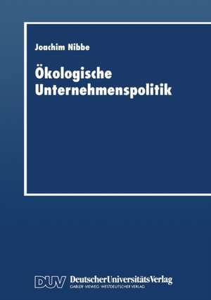 Ökologische Unternehmenspolitik de Joachim Nibbe