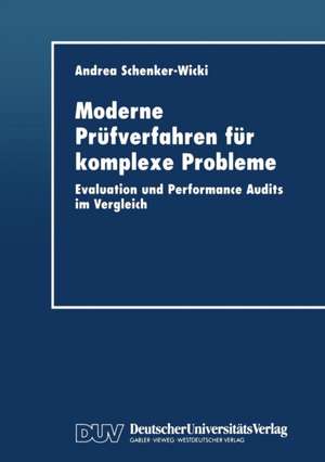 Moderne Prüfverfahren für komplexe Probleme: Evaluation und Performance Audits im Vergleich de Andrea Schenker-Wicki