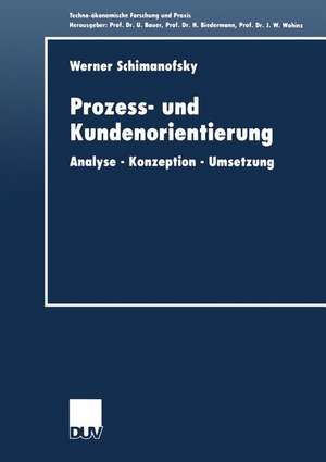 Prozess- und Kundenorientierung: Analyse — Konzeption — Umsetzung de Werner Schimanofsky