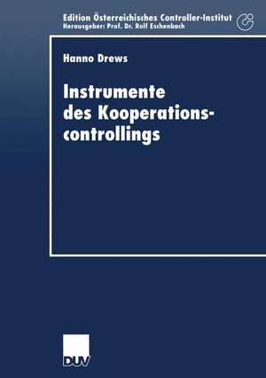 Instrumente des Kooperationscontrollings: Anpassung bedeutender Controllinginstrumente an die Anforderungen des Managements von Unternehmenskooperationen de Hanno Drews