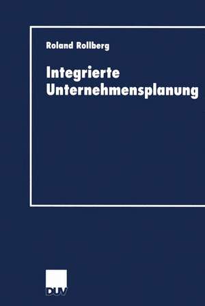 Integrierte Unternehmensplanung de Roland Rollberg