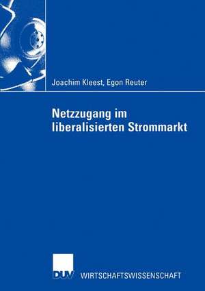 Netzzugang im liberalisierten Strommarkt de Joachim Kleest