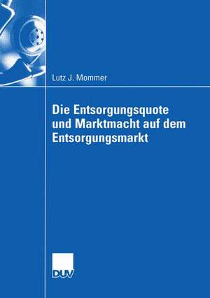 Die Entsorgungsquote und Marktmacht auf dem Entsorgungsmarkt de Lutz Mommer