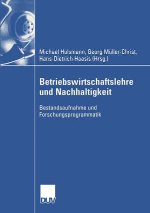 Betriebswirtschaftslehre und Nachhaltigkeit: Bestandsaufnahme und Forschungsprogrammatik de Michael Hülsmann