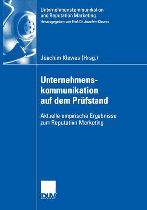 Unternehmenskommunikation auf dem Prüfstand: Aktuelle empirische Ergebnisse zum Reputation Marketing de Joachim Klewes