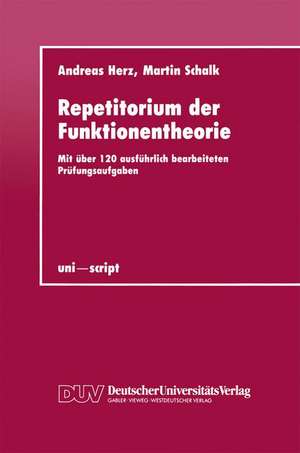 Repetitorium der Funktionentheorie: Mit über 120 ausführlich bearbeiteten Prüfungsaufgaben de Andreas Herz