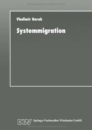 Systemmigration: Strategien für die Informatik de Vladimir Barak