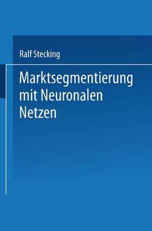 Marktsegmentierung mit Neuronalen Netzen de Ralf Stecking