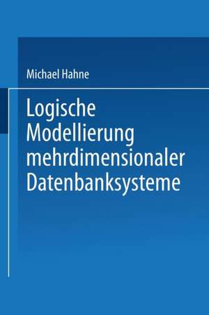 Logische Modellierung mehrdimensionaler Datenbanksysteme de Michael Hahne