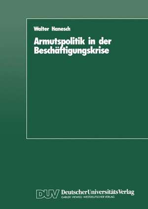 Armutspolitik in der Beschäftigungskrise: Bestandsaufnahme und Alternativen de Walter Hanesch