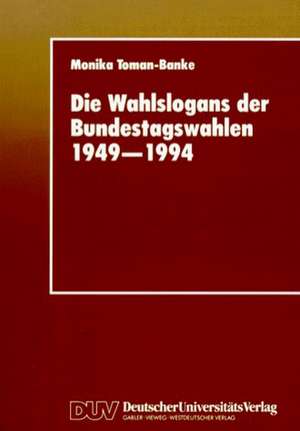 Die Wahlslogans der Bundestagswahlen 1949–1994 de Monika Toman-Banke