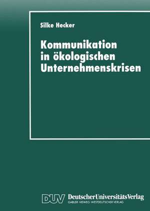 Kommunikation in ökologischen Unternehmenskrisen: Der Fall Shell und Brent Spar de Silke Hecker