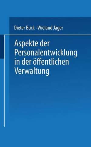 Aspekte der Personalentwicklung in der öffentlichen Verwaltung de Dieter Buck