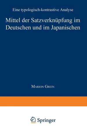 Mittel der Satzverknüpfung im Deutschen und im Japanischen: Eine typologisch-kontrastive Analyse de Marion Grein