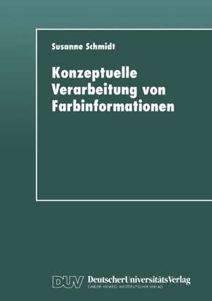 Konzeptuelle Verarbeitung von Farbinformationen de Susanne Schmidt