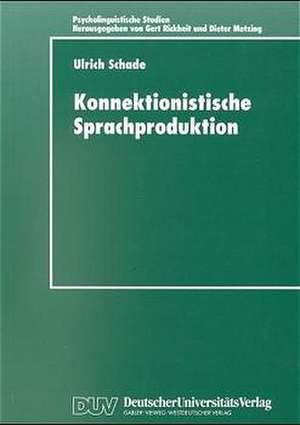 Konnektionistische Sprachproduktion de Ulrich Schade