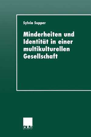 Minderheiten und Identität in einer multikulturellen Gesellschaft de Sylvia Supper