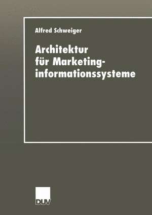 Architektur für Marketinginformationssysteme de Alfred Schweiger