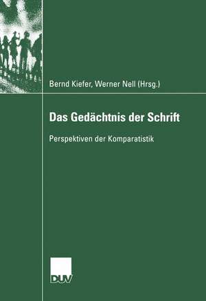 Das Gedächtnis der Schrift: Perspektiven der Komparatistik de Bernd Kiefer