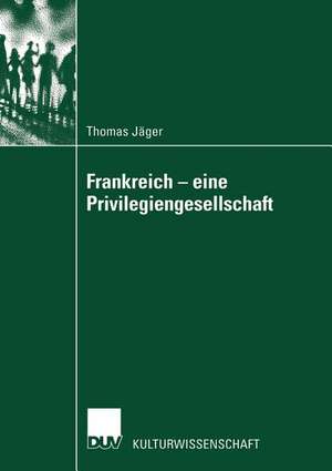 Frankreich — eine Privilegiengesellschaft de Thomas Jäger