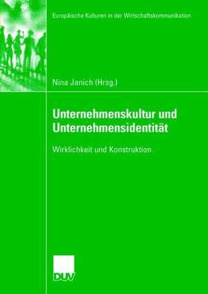 Unternehmenskultur und Unternehmensidentität: Wirklichkeit und Konstruktion de Nina Janich