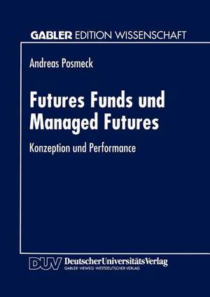 Futures Funds und Managed Futures: Konzeption und Performance de Andreas Posmeck