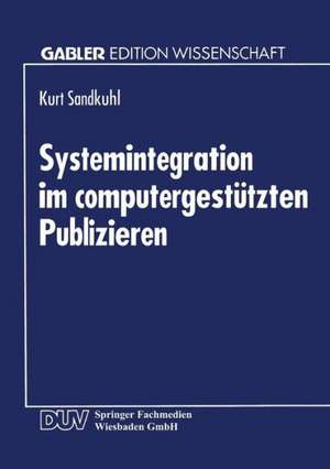 Systemintegration im computergestützten Publizieren de Kurt Sandkuhl