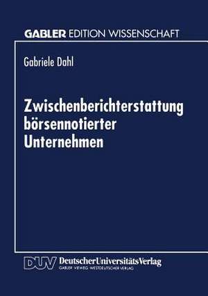 Zwischenberichterstattung börsennotierter Unternehmen de Gabriele Dahl